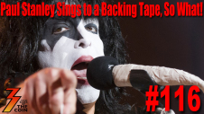 Ep. 116 Paul Stanley Sings to a Backing Track, a New Can of Worms!
