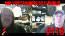 Ep. 118 Your Prayers Are Answered! No Michael On This Week's Show!