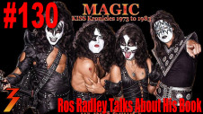 Ep. 130 New KISS Book MAGIC: KISS Kronicles 1973-1983 We Speak with Ros Radley