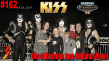Ep. 162 Chuck Brennan from Badlands Pawn, His History with KISS
