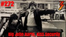 Ep. 272 Big John Harte Former Head of Security for KISS Shares His Stories