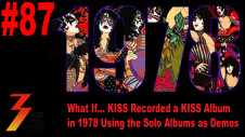 Ep. 87 What If... KISS Recorded a KISS Album in 1978 Using the Solo Albums as Demos