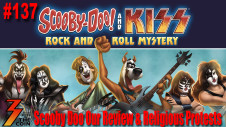 Ep. 137 Scooby Doo and KISS, Our Review & Religious Protests